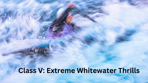 Class v extreme whitewater thrills